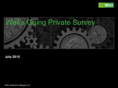 Weil’s Going Private Survey  July 2015 Weil, Gotshal & Manges LLP