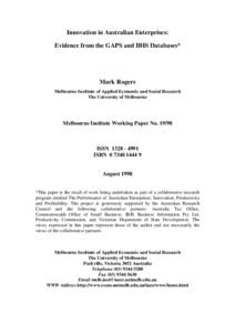 Innovation in Australian Enterprises: Evidence from the GAPS and IBIS Databases* Mark Rogers Melbourne Institute of Applied Economic and Social Research The University of Melbourne