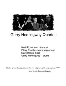 Gerry Hemingway Quartet Herb Robertson - trumpet Ellery Eskelin - tenor saxophone Mark Helias- bass Gerry Hemingway – drums