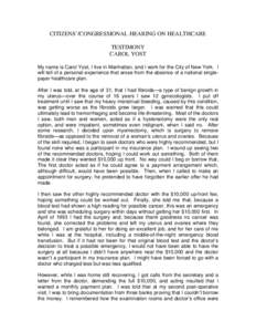 CITIZENS’/CONGRESSIONAL HEARING ON HEALTHCARE TESTIMONY CAROL YOST My name is Carol Yost, I live in Manhattan, and I work for the City of New York. I will tell of a personal experience that arose from the absence of a 