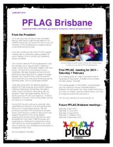 JANUARY[removed]PFLAG Brisbane Supporting families with lesbian, gay, bisexual, transgender, intersex and queer loved ones  From the President