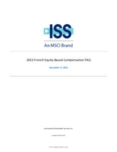 2013 French Equity‐Based Compensation FAQ December 17, 2012 Institutional Shareholder Services Inc.  Copyright © 2012 by ISS