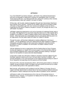 Jeff Gordon Four-time NASCAR Cup Series champion, Jeff Gordon has combined determination, hard work and decades of experience to achieve an unparalleled roster of victories. Three Daytona 500 wins, Four Brickyard 400 win