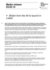 Media releaseBritain from the Air to launch in Leeds Leeds’ Victoria Gardens will soon be the location of a remarkable free outdoor exhibition of