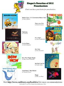 Check out these great books for preschoolers.  Builder Goose: It’s Construction Rhyme Time! by Boni Ashburn  There was a Tree