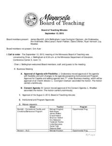 Board of Teaching Minutes September 13, 2013 Board members present: James Barnhill, John Bellingham, Lesa Covington Clarkson, Jim Grabowska, Ann Krafthefer, Mike Larson, Karen Palmen, Diane O’Brien, Ryan Vernosh, Loy W