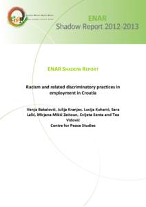 ENAR SHADOW REPORT Racism and related discriminatory practices in employment in Croatia Vanja Bakalović, Julija Kranjec, Lucija Kuharić, Sara Lalić, Mirjana Mikić Zeitoun, Cvijeta Senta and Tea Vidović