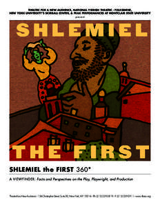 THEATRE FOR A NEW AUDIENCE, NATIONAL YIDDISH THEATRE - FOLKSBIENE, NEW YORK UNIVERSITY’S SKIRBALL CENTER, & PEAK PERFORMANCES AT MONTCLAIR STATE UNIVERSITY present shlemiel the first 360° A VIEWFINDER: Facts and Persp