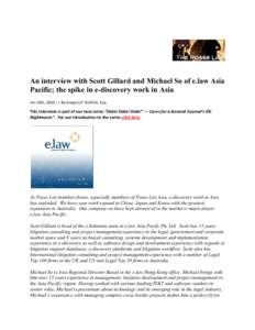 An interview with Scott Gillard and Michael So of e.law Asia Pacific; the spike in e-discovery work in Asia Jan 28th, 2010 | | By Gregory P. Bufithis, Esq. This interview is part of our new series “Data! Data! Data!”