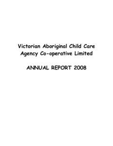 Victorian Aboriginal Child Care Agency Co-operative Limited ANNUAL REPORT 2008 Our Vision