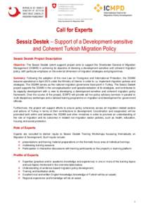 Call for Experts Sessiz Destek – Support of a Development-sensitive and Coherent Turkish Migration Policy Sessiz Destek Project Description Objective: The Sessiz Destek (silent support) project aims to support the Dire