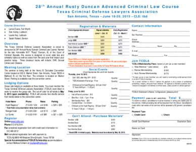 28 t h Ann ua l Rusty Dunca n Advanc ed Crimina l L aw Co u rse T e x a s C r i m i n a l D e f e n se L a w ye r s A s so c i a t i o n San Antonio, Texas – June 18-20, 2015 – CLE: tbd Course Directors:  •