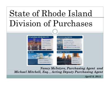 State of Rhode Island Division of Purchases Nancy McIntyre, Purchasing Agent and Michael Mitchell, Esq. , Acting Deputy Purchasing Agent April 9, 2015