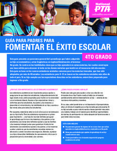 GUÍA PARA PADRES PARA  FOMENTAR EL ÉXITO ESCOLAR 4TO GRADO  Esta guía presenta un panorama general del aprendizaje que habrá adquirido