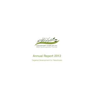 Annual Report 2012 Targeted Development for Palestinians Contents Greetings 								4