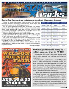 VOLUME 8, ISSUE 2 Summer 2014 Game-Day Express train tickets now on sale at 20 percent discount Tickets for Game-Day Express, the RTA’s Music City Star train service to Riverfront Station for Tennessee NFL home games, 