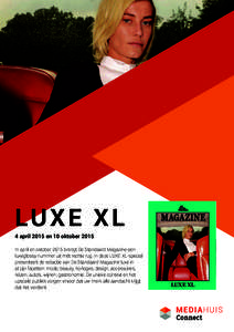 LUXE XL 4 april 2015 en 10 oktober 2015 In april en oktober 2015 brengt De Standaard Magazine een luxeglossy nummer uit mét rechte rug. In deze LUXE XL-special presenteert de redactie van De Standaard Magazine luxe in a