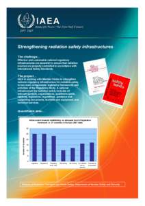 Strengthening radiation safety infrastructures The challenge… Effective and sustainable national regulatory infrastructures are essential to ensure that radiation sources are properly controlled in accordance with