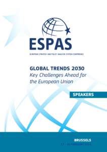 EUROPEAN STRATEGY AND POLICY ANALYSIS SYSTEM CONFERENCE  GLOBAL TRENDS 2030 Key Challenges Ahead for the European Union SPEAKERS