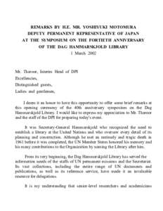 REMARKS BY H.E. MR. YOSHIYUKI MOTOMURA DEPUTY PERMANENT REPRESENTATIVE OF JAPAN AT THE SYMPOSIUM ON THE FORTIETH ANNIVERSARY OF THE DAG HAMMARSKJOLD LIBRARY 1 March 2002