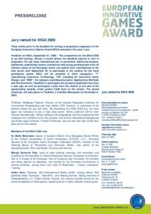 Jury named for EIGA 2009 Three weeks prior to the deadline for turning in proposals, organizers of the European Innovative Games Award (EIGA) announce this year´s jury Frankfurt am Main, September 01, 2009 – The compe