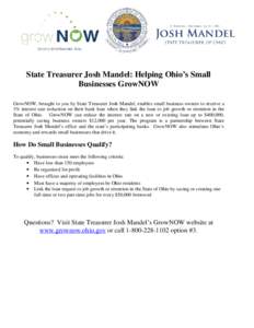 State Treasurer Josh Mandel: Helping Ohio’s Small Businesses GrowNOW GrowNOW, brought to you by State Treasurer Josh Mandel, enables small business owners to receive a 3% interest rate reduction on their bank loan when