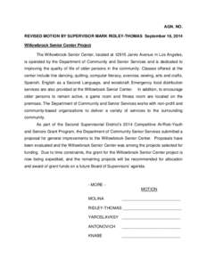 AGN. NO. REVISED MOTION BY SUPERVISOR MARK RIDLEY-THOMAS September 16, 2014 Willowbrook Senior Center Project The Willowbrook Senior Center, located at[removed]Jarvis Avenue in Los Angeles, is operated by the Department of