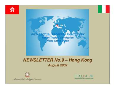 INTELLECTUAL PROPERTY RIGHTS DESK Italian Trade Commission Hong Kong Office NEWSLETTER No.9 – Hong Kong August 2009