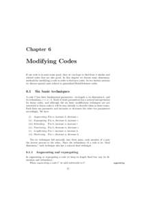 Chapter 6  Modifying Codes If one code is in some sense good, then we can hope to find from it similar and related codes that are also good. In this chapter we discuss some elementary methods for modifying a code in orde