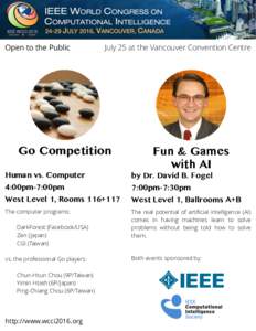 Open to the Public  July 25 at the Vancouver Convention Centre Go Competition Human vs. Computer