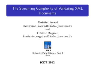 The Streaming Complexity of Validating XML Documents Christian Konrad  and Fr´ed´eric Magniez