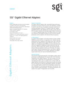 Datasheet  SGI™ Gigabit Ethernet Adapters Features  Gigabit Ethernet Adapters