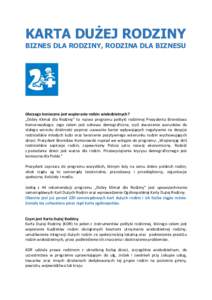 KARTA DUŻEJ RODZINY BIZNES DLA RODZINY, RODZINA DLA BIZNESU Dlaczego konieczne jest wspieranie rodzin wielodzietnych? „Dobry Klimat dla Rodziny” to nazwa programu polityki rodzinnej Prezydenta Bronisława Komorowski