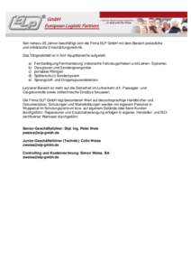 Seit nahezu 25 Jahren beschäftigt sich die Firma ELP GmbH mit dem Bereich polizeiliche und militärische Entschärfungstechnik. Das Tätigkeitsfeld ist in fünf Hauptbereiche aufgeteilt. a) b) c)