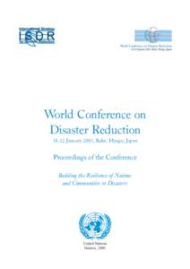 World Conference on Disaster Reduction[removed]January 2005, Kobe, Hyogo, Japan Proceedings of the Conference Building the Resilience of Nations