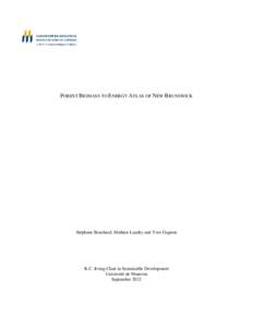 FOREST BIOMASS TO ENERGY ATLAS OF NEW BRUNSWICK  Stéphane Bouchard, Mathieu Landry and Yves Gagnon K.C. Irving Chair in Sustainable Development Université de Moncton