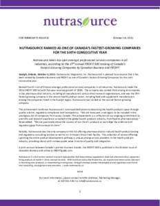 FOR IMMEDIATE RELEASE  October 14, 2015 NUTRASOURCE RANKED AS ONE OF CANADA’S FASTEST-GROWING COMPANIES FOR THE SIXTH CONSECUTIVE YEAR