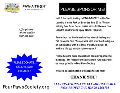 PLEASE SPONSOR ME! Hello! I’m participating in PAW-A-THON™ at the San Affix picture of you and/or your pet here