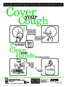 Stop the spread of germs that make you and others sick!  Cover your  Cough