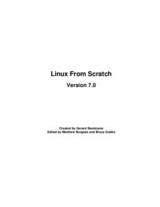 Linux From Scratch Version 7.0 Created by Gerard Beekmans Edited by Matthew Burgess and Bruce Dubbs