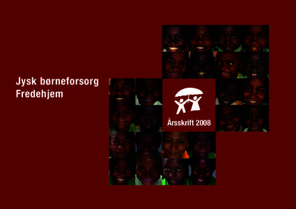 Jysk børneforsorg Fredehjem Årsskrift 2008 Årsskrift 2008 Foreningen Jysk børneforsorg/Fredehjem