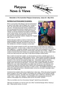 Platypus News & Views Newsletter of the Australian Platypus Conservancy (Issue 52 - May[removed]PATRICK PLATYPUS GOES TO SCHOOL When a young adult male platypus was found drowned in an opera house yabby trap set illegally 