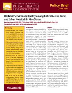 Policy Brief June 2013 Obstetric Services and Quality among Critical Access, Rural, and Urban Hospitals in Nine States Katy Kozhimannil PhD, MPA; Peiyin Hung MSPH; Maeve McClellan BS; Michelle Casey MS;