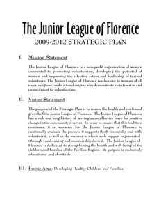The Junior League of Florence[removed]STRATEGIC PLAN I. Mission Statement The Junior League of Florence is a non-profit organization of women