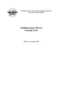 INTERNATONAL CIVIL AVIATION ORGANIZATION ASIA AND PACIFIC OFFICE Multilateration (MLAT) Concept of use