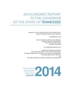 AN ECONOMIC REPORT TO THE GOVERNOR OF THE STATE OF TENNESSEE Matthew N. Murray, Associate Director and Project Director Center for Business and Economic Research PREPARED BY THE