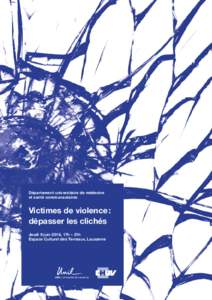 Département universitaire de médecine et santé communautaires Victimes de violence : dépasser les clichés Jeudi 9 juin 2016, 17h – 21h