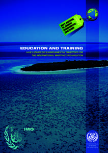EDUCATION AND TRAINING A KEY STRATEGIC ENVIRONMENTAL OBJECTIVE FOR THE INTERNATIONAL MARITIME ORGANIZATION INTERNATIONAL MARITIME