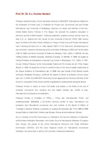 Prof. Dr. Dr. h.c. Kronke Herbert Professor Herbert Kronke, Former Secretary-General of UNIDROIT (International Institute for the Unification of Private Law), is Professor for Private Law, Commercial Law and Private Inte