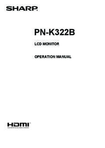 PN-K322B LCD MONITOR OPERATION MANUAL IMPORTANT INFORMATION WARNING:	 TO REDUCE THE RISK OF FIRE OR ELECTRIC SHOCK, DO NOT EXPOSE THIS PRODUCT